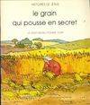 Le grain qui pousse en secret, Évangile de Marc 4, 26-29 Denise MILLET, Claude Millet