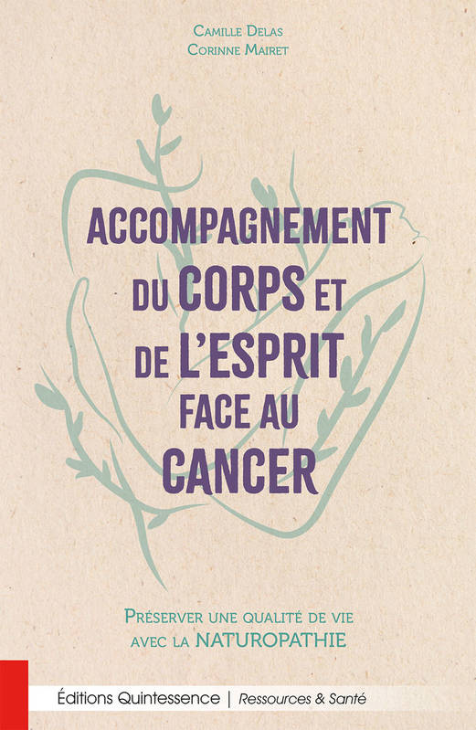 Accompagnement du corps et de l'esprit face au cancer - Préserver une qualité de vie avec la naturopathie