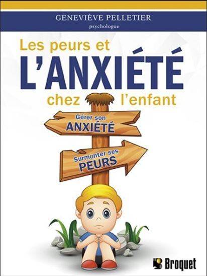 Livres Sciences Humaines et Sociales Psychologie et psychanalyse Les peurs et l'anxiété chez l'enfant Geneviève Pelletier