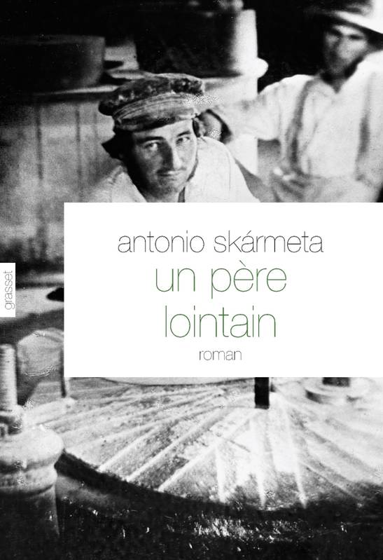 Livres Littérature et Essais littéraires Essais Littéraires et biographies Un père lointain, roman Antonio Skarmeta