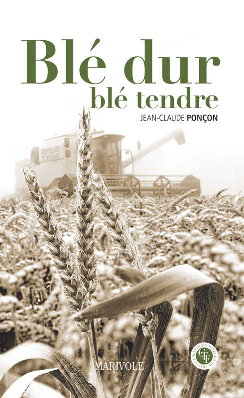 Livres Littérature et Essais littéraires Romans Régionaux et de terroir Blé dur, blé tendre Jean-Claude Ponçon