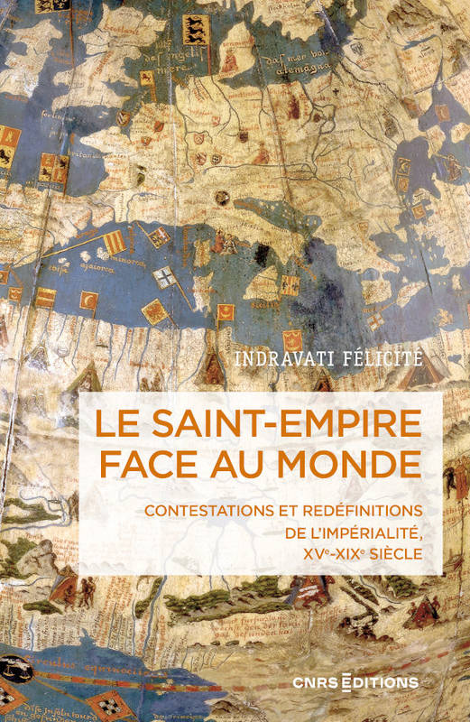 Le Saint-Empire face au monde - Contestations et redéfinitions de l'impérialité XVe-XIXe siècle