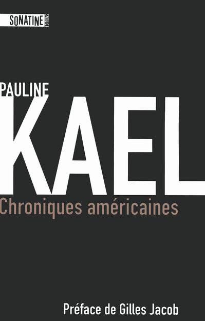 Livres Sciences Humaines et Sociales Actualités CHRONIQUES AMERICAINES Pauline Kael