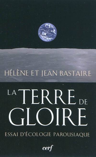 La Terre de Gloire, essai d'écologie parousiaque