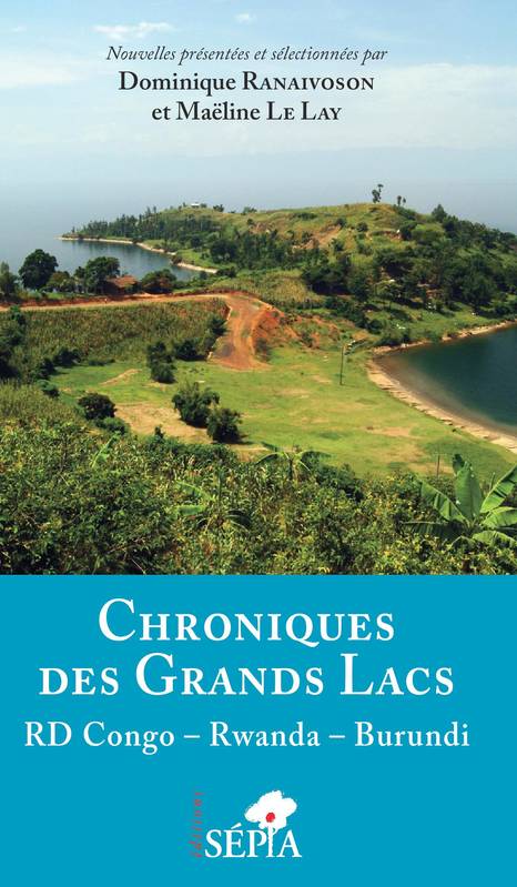 Livres Littérature et Essais littéraires Nouvelles Chroniques des Grands lacs, RD Congo - Rwanda - Burundi Dominique Ranaivoson