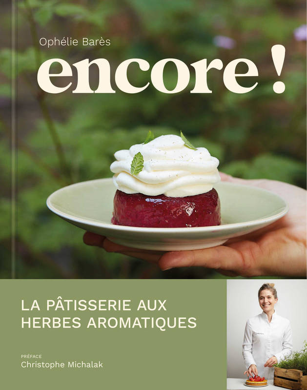 Livres Loisirs Gastronomie Cuisine Encore ! - La pâtisserie aux herbes aromatiques d'Ophélie Barès Ophélie Barès, Thomas Dhellemmes