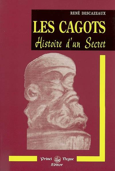 Livres Sciences Humaines et Sociales Sciences sociales Les Cagots - histoire d'un secret, histoire d'un secret René Descazeaux