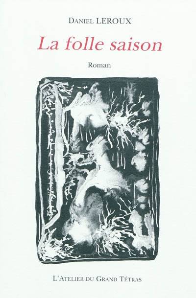 Livres Littérature et Essais littéraires Essais Littéraires et biographies Essais Littéraires La folle saison Daniel K. Leroux, Marianne K. Leroux