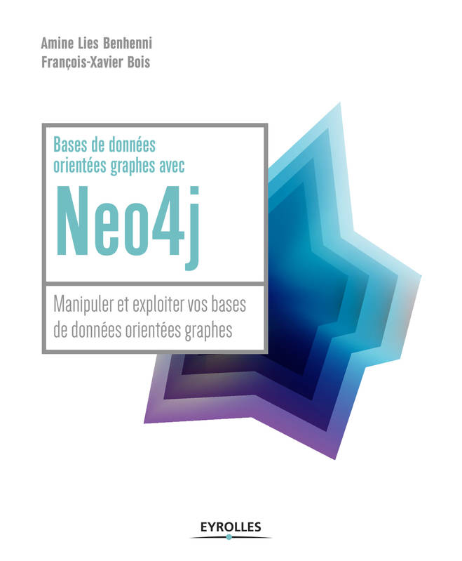 Bases de données orientées graphes avec Neo4j, Manipuler et exploiter vos bases de données orientées graphes