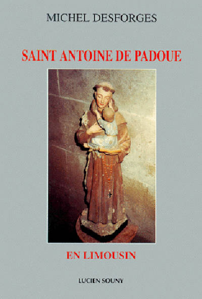 Saint Antoine de Padoue en Limousin Jean-Chrysostome de Saint-Étienne de Fursac, Michel Desforges