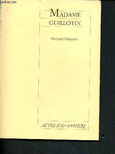 Livres Littérature et Essais littéraires Théâtre Madame Guillotin, [Avignon, Théâtre de la Tache d'Encre, 10 juillet 1988] Pierrette Dupoyet