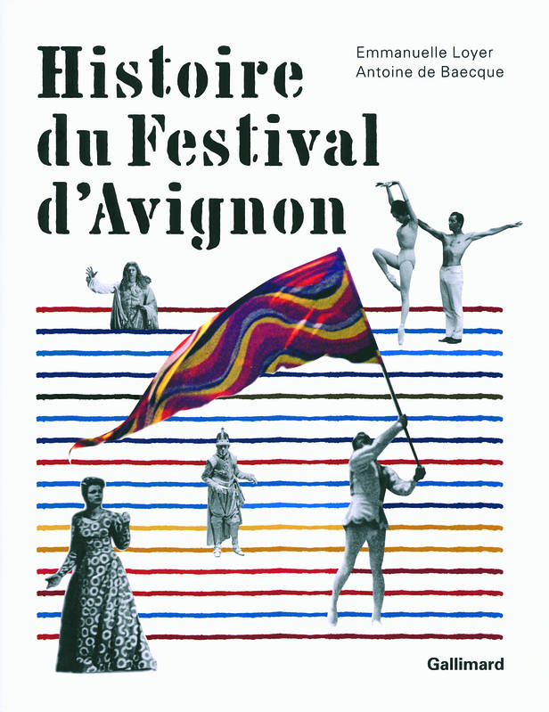 Livres Littérature et Essais littéraires Théâtre Histoire du Festival d'Avignon Antoine de Baecque, Emmanuelle Loyer