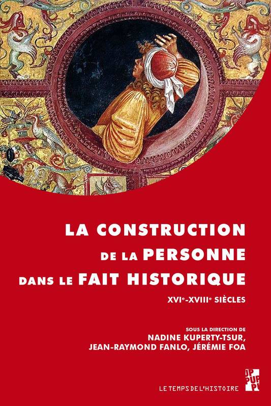 La construction de la personne dans le fait historique, Xvie-xviiie siècles