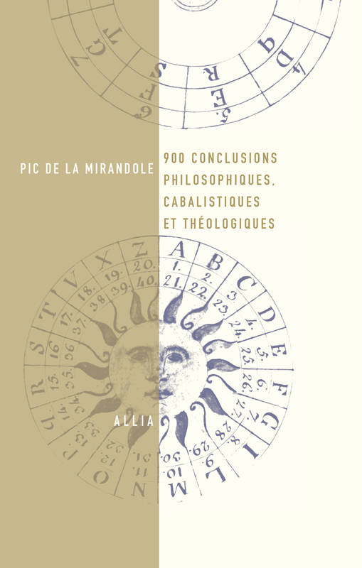Neuf cents conclusions philosophiques, cabalistiques et théologiques Jean PIC DE LA MIRANDOLE