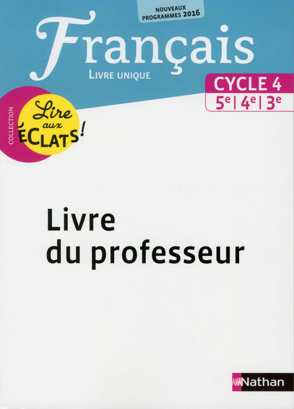 Lire aux éclats Français Cycle 4 2016 - Livre du Professeur