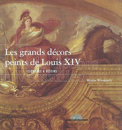 Grands decors peints de louis xiv - esquisses et dessins (Les), esquisses et dessins