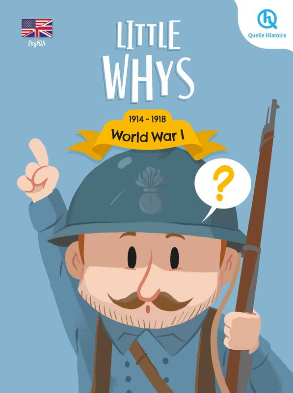 Livres Jeunesse de 6 à 12 ans Documentaires Histoire et civilisations Little whys : World War I (version anglaise), Les Petits Pourquoi : Première Guerre mondiale Marine BREUIL-SALLES