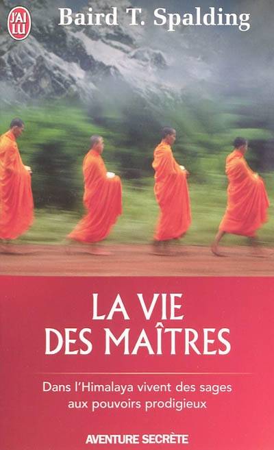 La vie des maîtres / dans l'Himalaya vivent des sages aux pouvoirs prodigieux, Dans l'Himalaya vivent des sages aux pouvoirs prodigieux