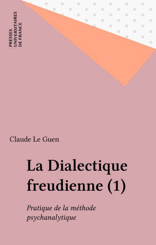 La Dialectique freudienne (1), Pratique de la méthode psychanalytique