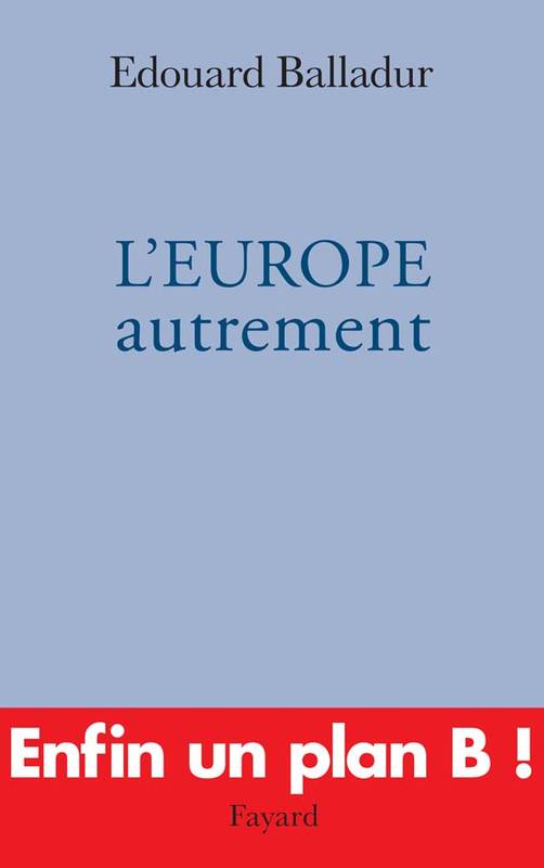 Livres Sciences Humaines et Sociales Sciences politiques L'EUROPE autrement Edouard Balladur
