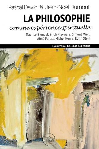 Livres Spiritualités, Esotérisme et Religions Religions Christianisme La philosophie comme expérience spirituelle, Attention et consentement Pascal David, Jean-Noël Dumont