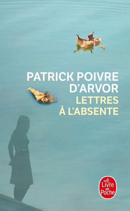 Livres Littérature et Essais littéraires Romans contemporains Francophones Lettres à l'absente Patrick Poivre d'Arvor
