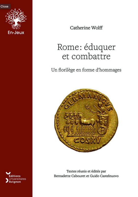 Livres Histoire et Géographie Histoire Antiquité Rome : éduquer et combattre, Un florilège en forme d'hommages Catherine Wolff