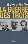 Livres Sciences Humaines et Sociales Sciences politiques La guerre des Trois Serge Raffy