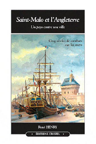 Livres Histoire et Géographie Histoire Histoire générale Saint-Malo Et L'Angleterre, un pays contre une ville René Henry