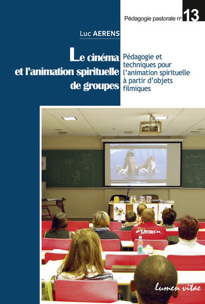 Le cinéma et l'animation spirituelle de groupes, Pédagogie et techniques pour l'animation spirituelle à partir d'objets filmiques