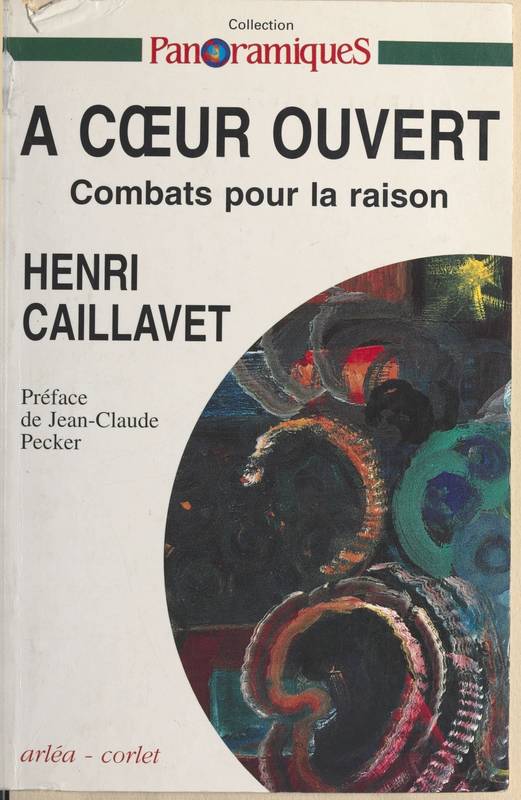 A coeur ouvert - combat pour la raison / collection panoramiques, combats pour la raison Henri Caillavet