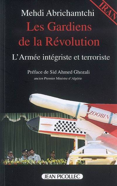 Les gardiens de la révolution, l'armée intégriste et terroriste