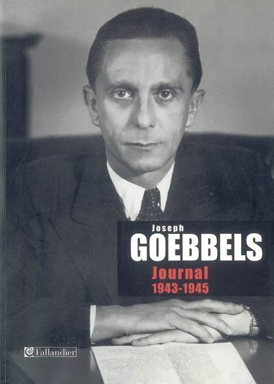 Livres Histoire et Géographie Histoire Histoire générale Journal / Joseph Goebbels, 1943-1945, Journal, vol 4,  Joseph Goebbels
