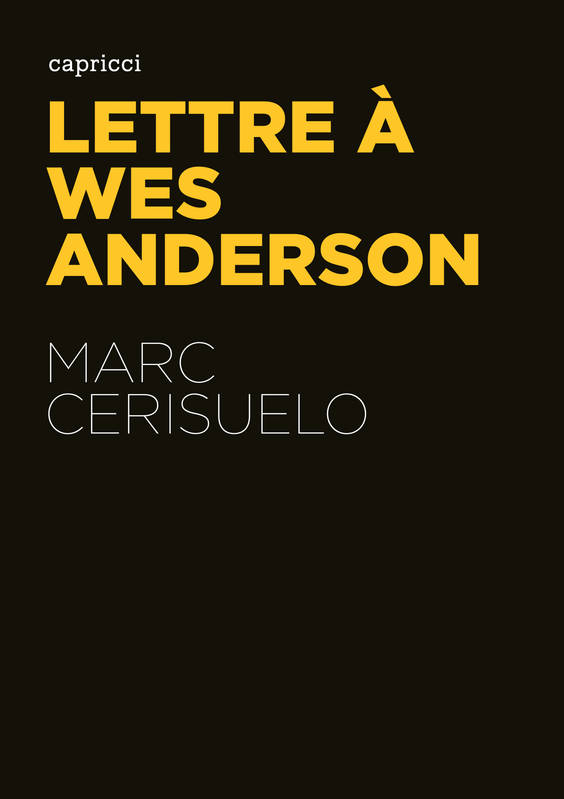Lettre à Wes Anderson Marc CERISUELO