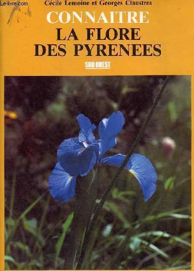 Connaitre la flore des Pyrénées. Cécile Lemoine, Georges Claustres