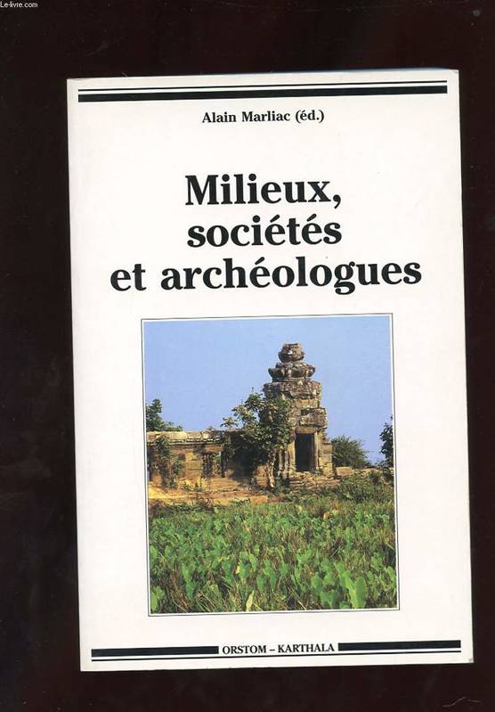 Milieux, sociétés et archéologues Alain Marliac