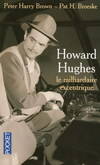 Howard Hughes : le milliardaire excentrique, le milliardaire excentrique Peter Harry Brown, Pat H. Broeske