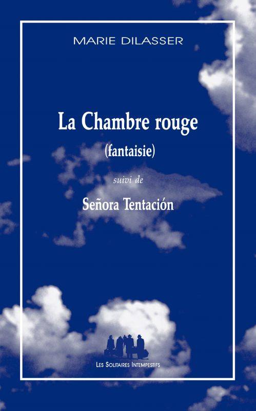 Livres Littérature et Essais littéraires Théâtre La Chambre rouge (fantaisie) suivi de Señora Tentación Marie Dilasser