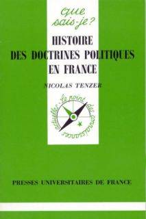 Livres Sciences Humaines et Sociales Sciences politiques Histoire des doctrines politiques en France Nicolas Tenzer