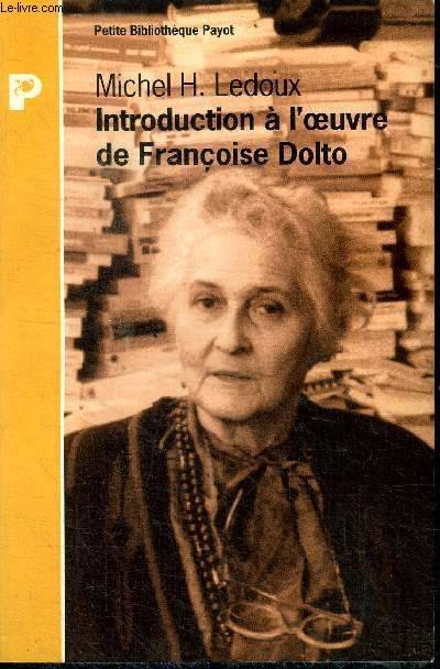 Livres Sciences Humaines et Sociales Psychologie et psychanalyse Introduction à l'oeuvre de Françoise Dolto Michel Henri Ledoux