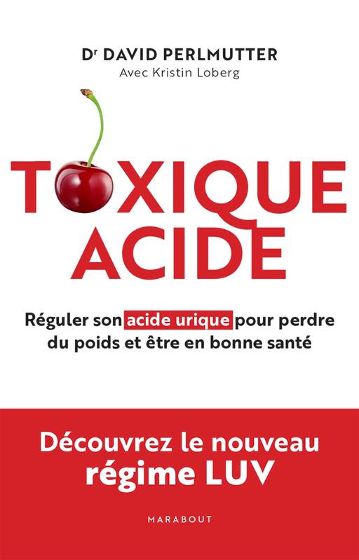 Toxique Acide, Réguler son acide urique pour perdre du poids et être en bonne santé