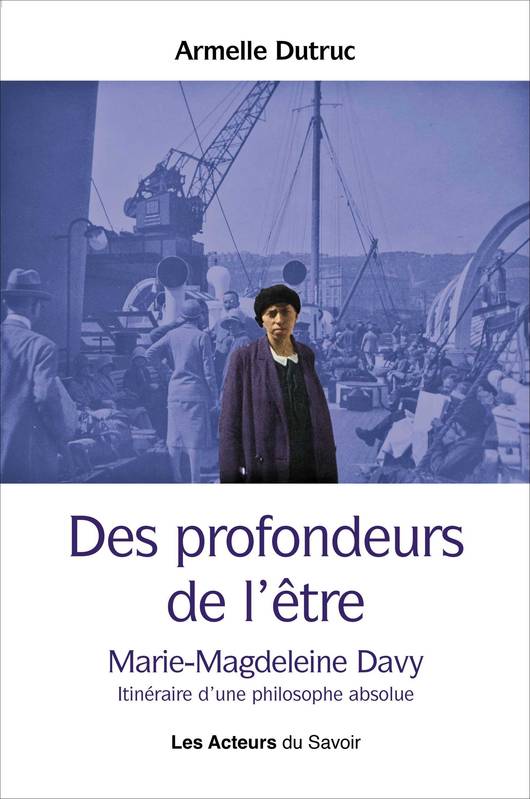 Des profondeurs de l'être, Marie-Magdeleine Davy, itinéraire d'une philosophe absolue