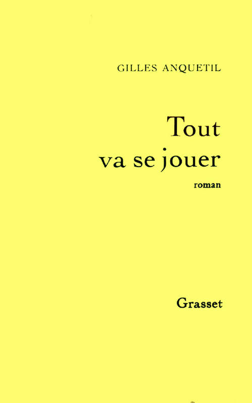 Livres Littérature et Essais littéraires Romans contemporains Francophones Tout va se jouer, roman Gilles Anquetil