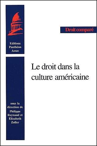 Livres Économie-Droit-Gestion Droit Droit public LE DROIT DANS LA CULTURE AMERICAINE - SOUS LA DIRECTION DE  PH. RAYNAUD ET E. ZOLLER., SOUS LA DIRECTION DE  PH. RAYNAUD ET E. ZOLLER. Élisabeth Zoller, Philippe Raynaud