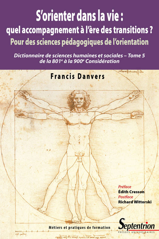 Dictionnaire de sciences humaines et sociales, 5, S'orienter dans la vie : quel accompagnement à l'ère des transitions ?, Pour des sciences pédagogiques de l'orientation – Dictionnaire de sciences
humaines – Tome 5, de la 801e à la 900e Considération