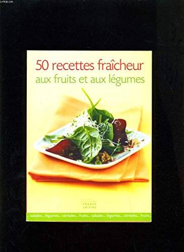 50 recettes fraîcheur aux fruits et aux légumes