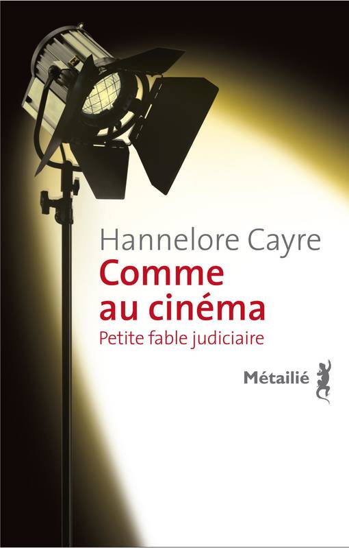 Comme au cinéma, Petite fable judiciaire Hannelore Cayre