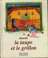 Taupe et le grillon (La), - TRADUIT DE L'ALLEMAND UNE VERSION MODERNE DE 