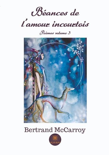 Livres Littérature et Essais littéraires Poésie Poèmes, 3, Béances de l'amour incourtois, Recueil Bertrand Mc Carroy