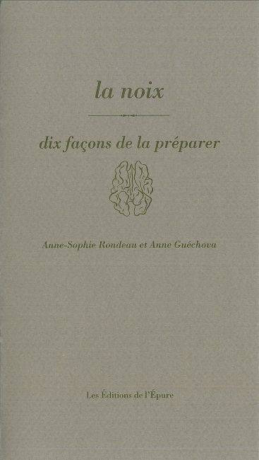 La Noix, dix façons de la préparer, dix façons de la préparer